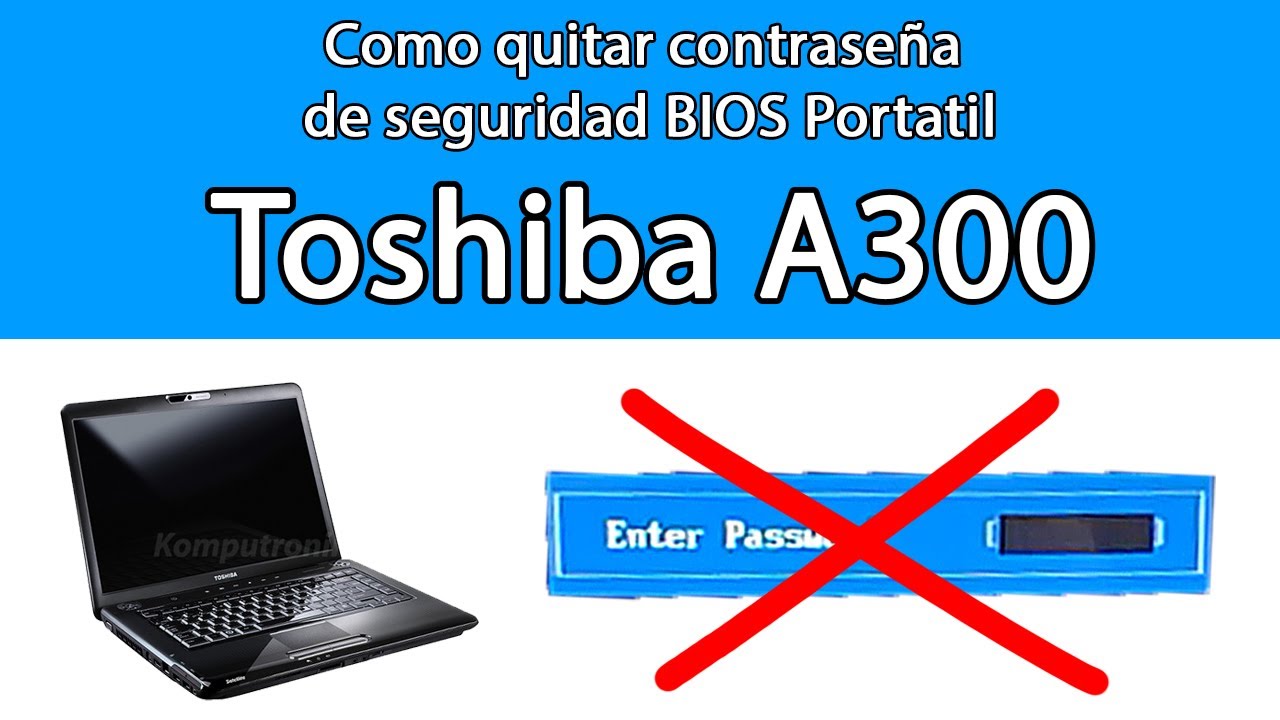 como desbloquear la bios de una laptop toshiba