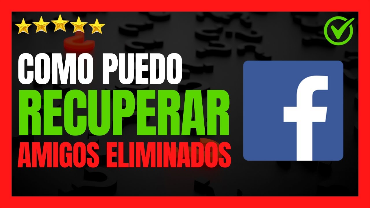 como recuperar amigos eliminados de facebook