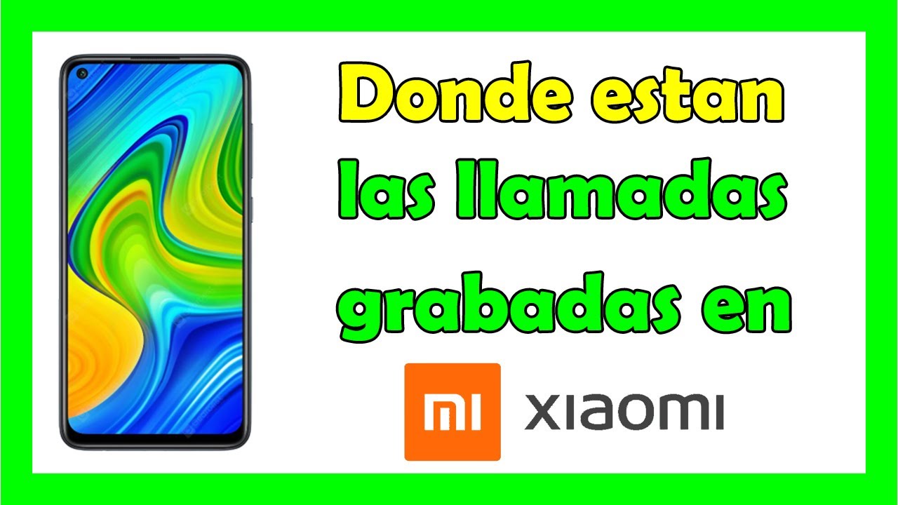 donde ver las llamadas grabadas en xiaomi