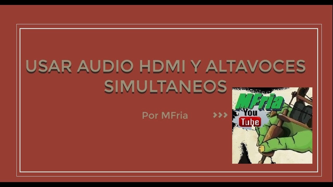 usar audio hdmi y altavoces simultaneamente