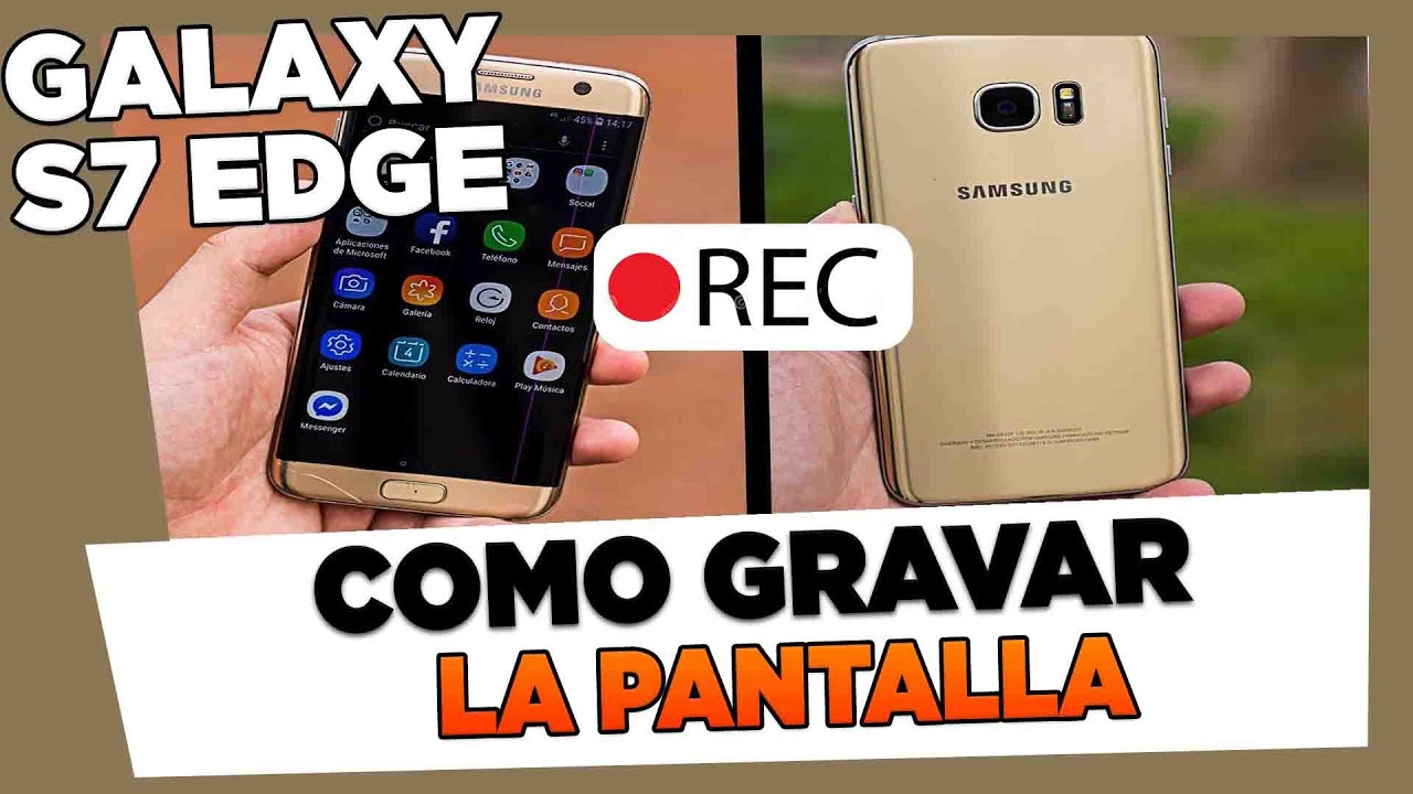 como grabar pantalla en samsung galaxy s7 edge