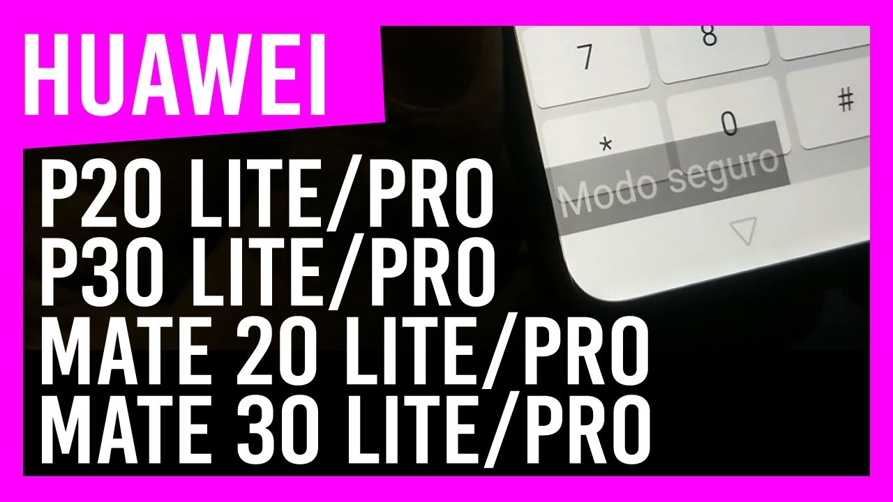 como quitar el modo seguro de un huawei p20 lite